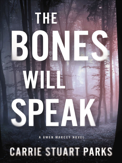 Title details for The Bones Will Speak by Carrie Stuart Parks - Wait list